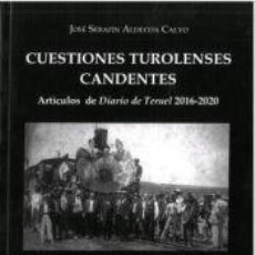 Libros: CUESTIONES TUROLENSES CANDENTES - ALDECOA CALVO, JOSÉ SERAFÍN