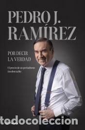 Libros: Por decir la verdad - Ram&iacute;rez, Pedro J. - Foto 1