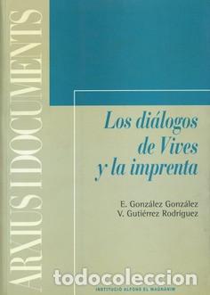 Libros: LOS DIALOGOS DE VIVES Y LA IMPRENTA. E. GONZ&Aacute;LEZ Y OTROS. - Foto 1