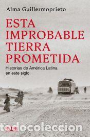Libros: Esta improbable tierra prometida - Guillermoprieto, Alma