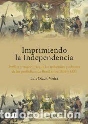Libros: Imprimiendo la Independencia - Ot&aacute;vio Vieira, Luis