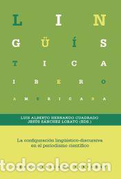 Libros: La configuraci&oacute;n ling&uuml;&iacute;stico-discursiva en el periodismo cient&iacute;fico - Iberoamericana Editorial