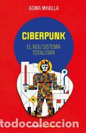 Libros: Ciberpunk: El nou sistema totalitari - ASMA MHALLA