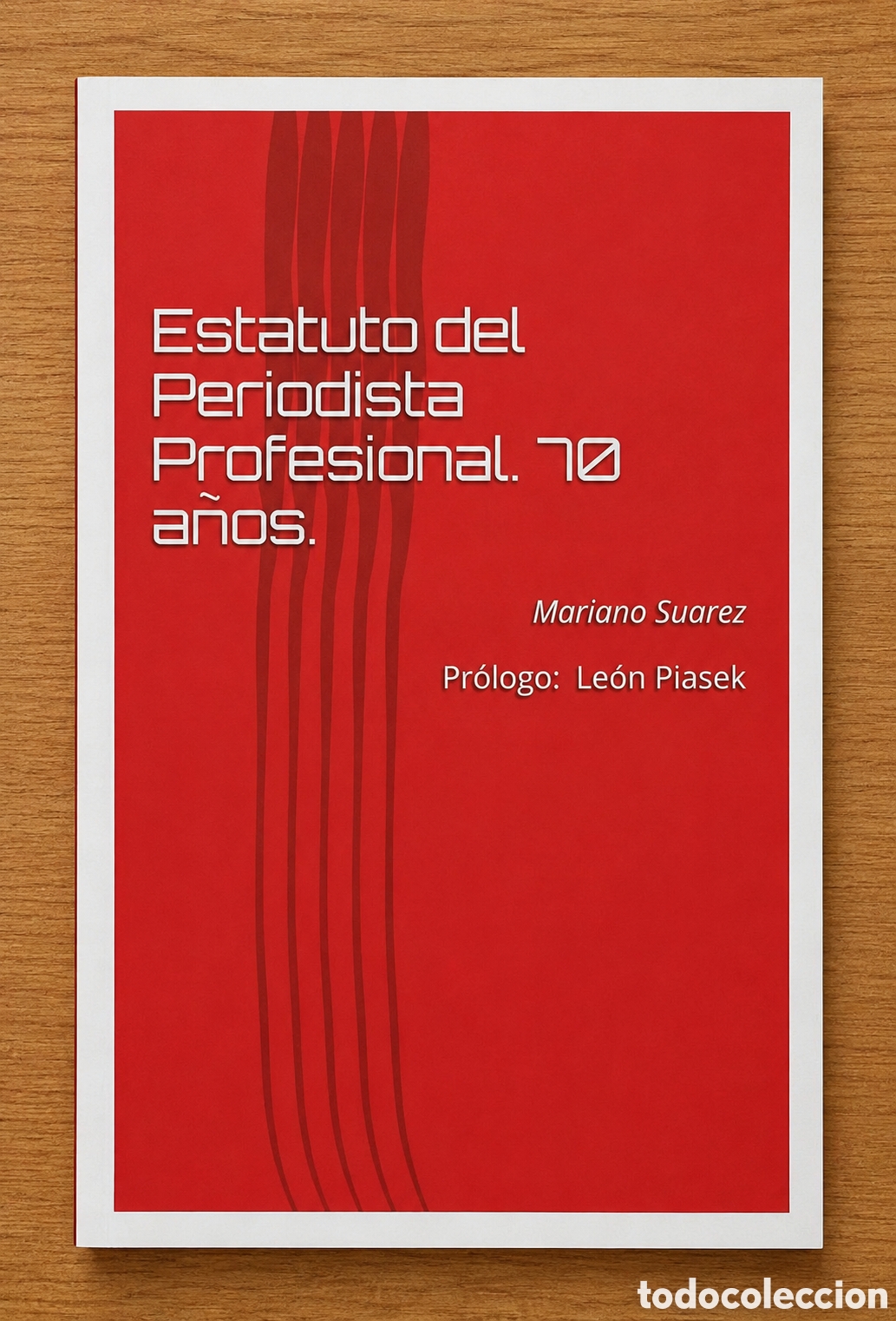 Libros: Mariano Estatuto Su&aacute;rez &ndash; Estatuto del Periodista Profesional. 70 a&ntilde;os &ndash; LMD
