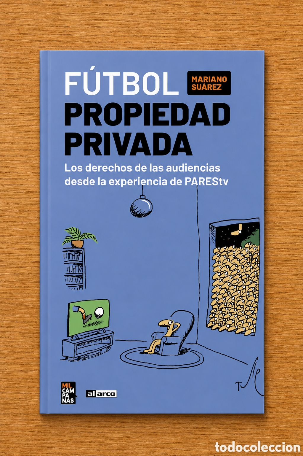 Libros: Mariano Su&aacute;rez &mdash; F&uacute;tbol propiedad privada. Los derechos de las audiencias &ndash; LMD