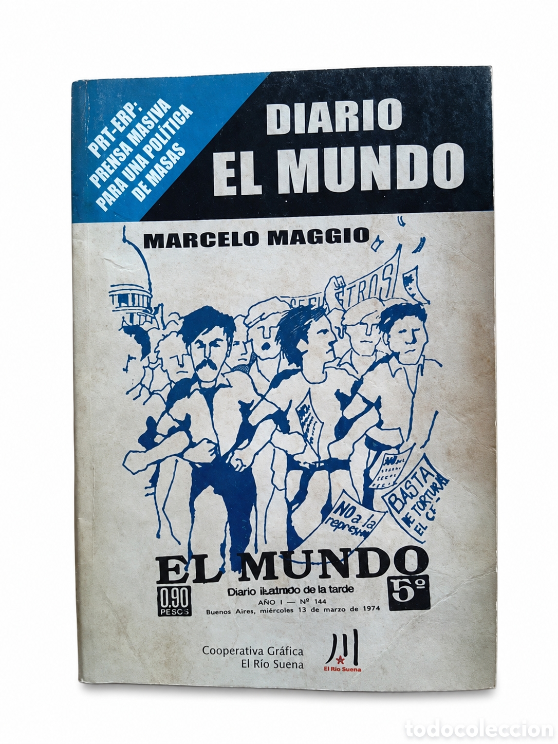 Libros: MARCELO MAGGIO &ndash; DIARIO EL MUNDO. PRT-ERP: PRENSA MASIVA PARA UNA POL&Iacute;TICA DE MASAS &ndash; LMD
