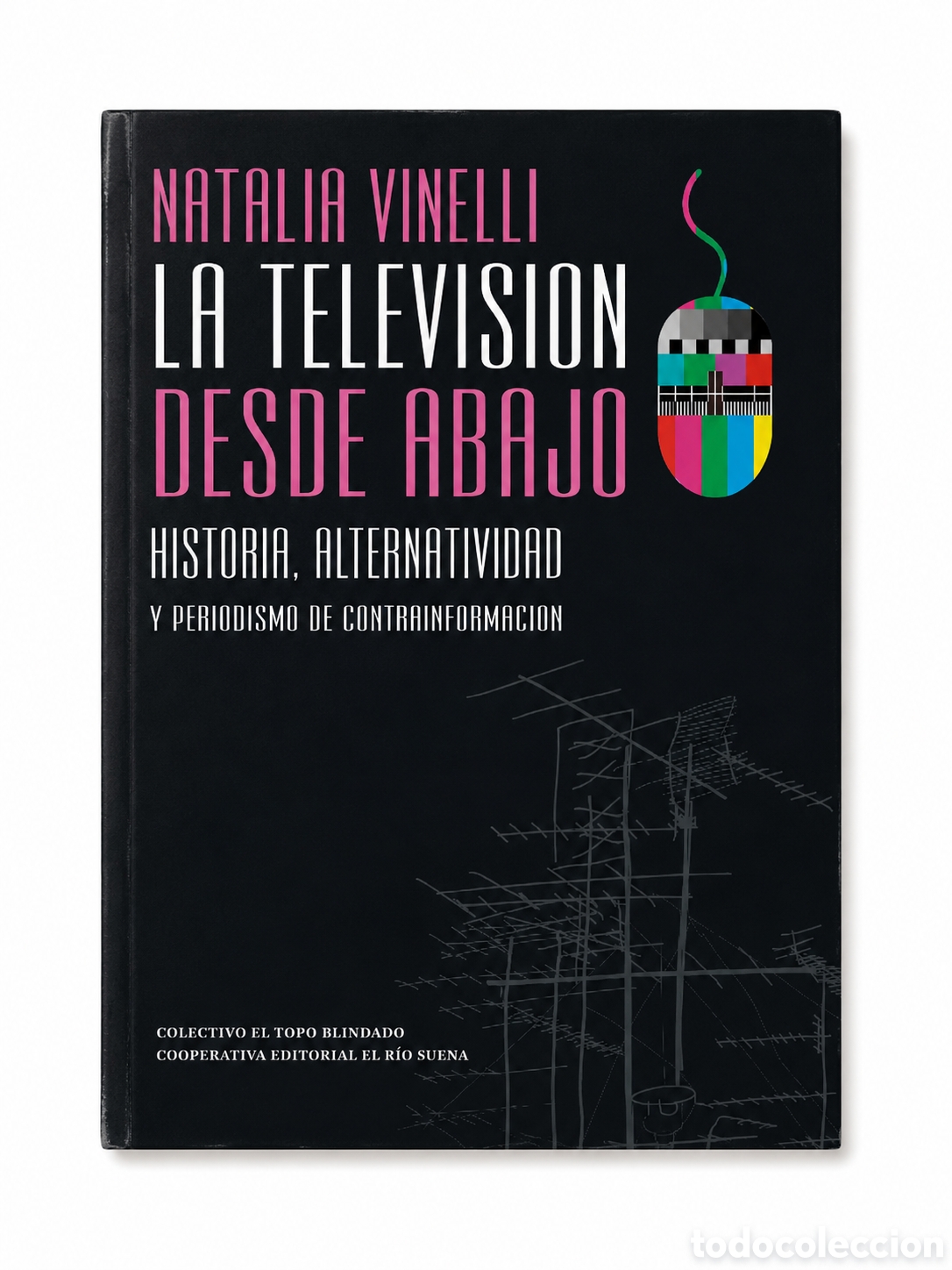 Libros: NATALIA VINELLI &ndash; LA TELEVISI&Oacute;N DESDE ABAJO &ndash; LMD