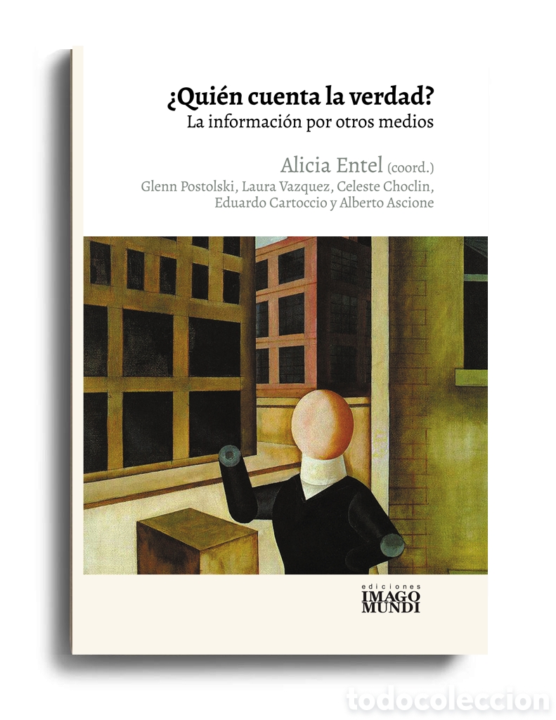 Libros: ALICIA ENTEL (COORD.) &ndash; &iquest;QUI&Eacute;N CUENTA LA VERDAD? LA INFORMACI&Oacute;N POR OTROS MEDIOS &ndash; LMD