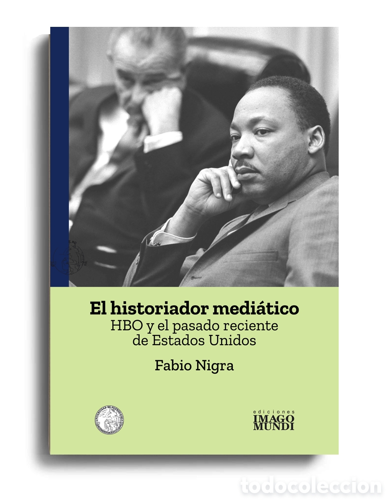 Libros: FABIO NIGRA &ndash; EL HISTORIADOR MEDI&Aacute;TICO. HBO Y EL PASADO RECIENTE DE ESTADOS UNIDOS &ndash; LMD