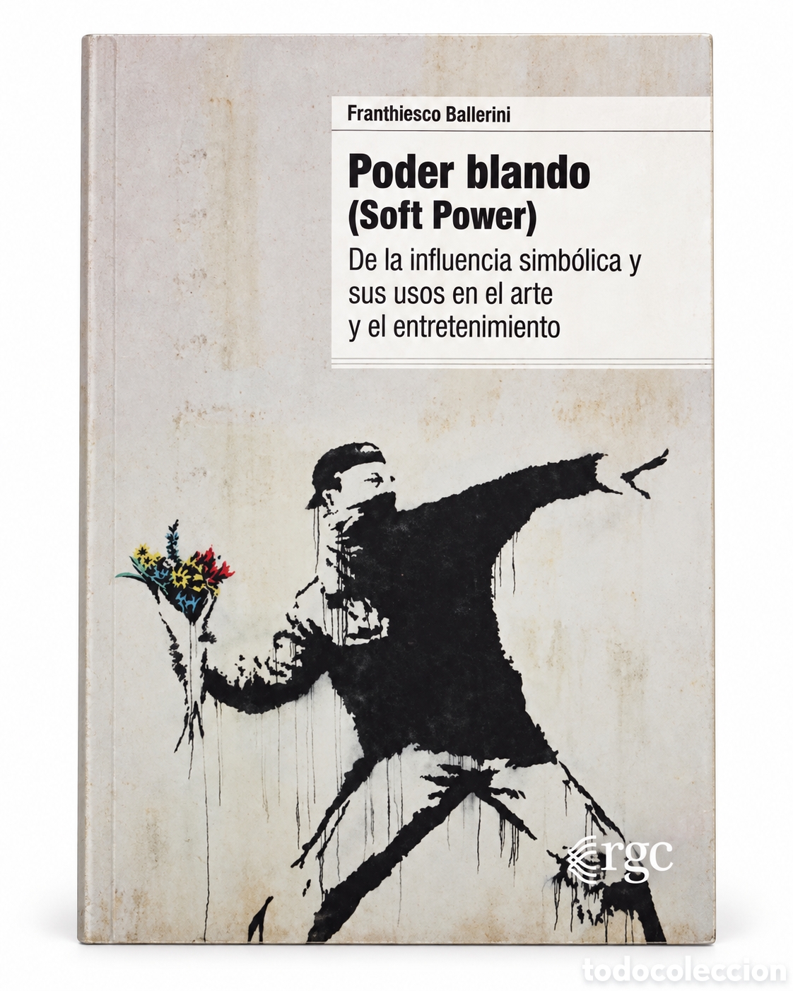 Libros: FRANTHIESCO BALLERINI &ndash; PODER BLANDO (SOFT POWER). DE LA INFLUENCIA SIMB&Oacute;LICA Y SUS USOS EN... &ndash; LMD