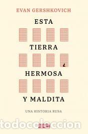 Libros: Esta tierra hermosa y maldita - Gershkovich, Evan