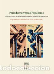 Libros: PERIODISMO VERSUS POPULISMO - Tu&ntilde;&oacute;n, Jorge, S&aacute;nchez del Vas, Roc&iacute;o, Bouza, Luis, (eds.)