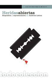 Libros: Heridas abiertas. Biopol&iacute;tica y representaci&oacute;n en Am&eacute;rica Latina. - Mora&ntilde;a, Mabel / S&aacute;nchez Prado,
