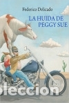 Livros: La hu&iacute;da de Peggy Sue - Delicado Gallego, Federico