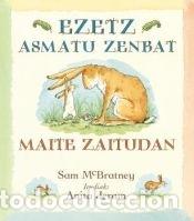 Libros: Ezetz asmatu zenbat maite zaitudan? - McBratney, Sam ; Jeram, Anita; Mu&ntilde;oz San Jos&eacute;, Miren Josune