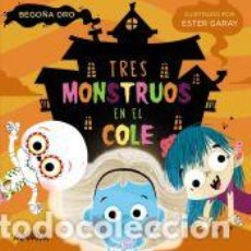 Libros: TRES MONSTRUOS EN EL COLE - ORO, BEGOÑA. Lote 362269375