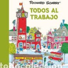 Libros: TODOS AL TRABAJO - SCARRY, RICHARD. Lote 401681524