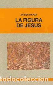 Libros: La figura de Jes&uacute;s - Xabier Pikaza