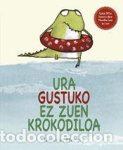 Livros: URA GUSTUKO EZ ZUEN KROKODILOA - Merino, Gemma