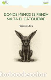 Libros: DONDE MENOS SE PIENSA SALTA EL GATOLIEBRE - Silva,Federico J.