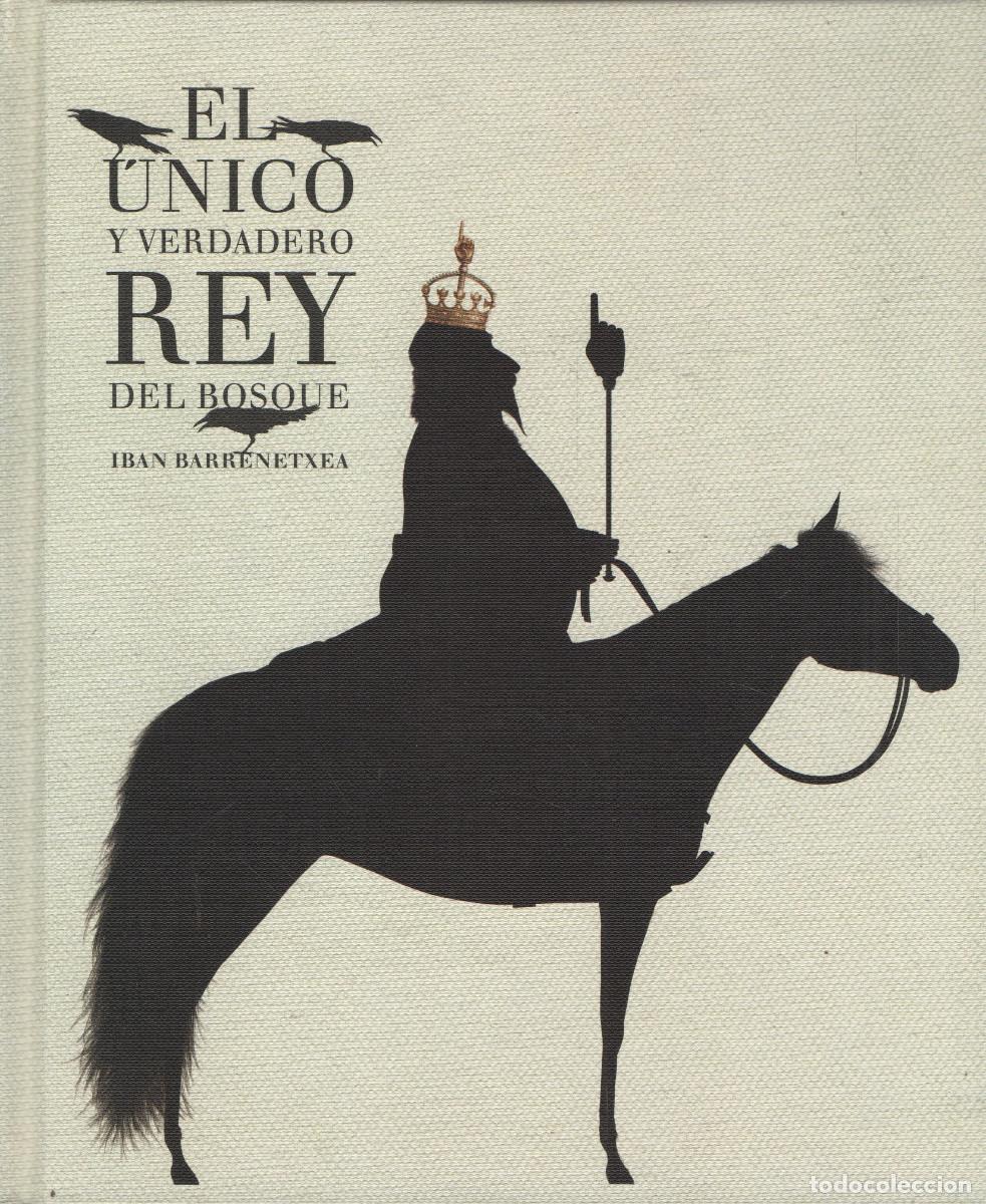 Libros: El &uacute;nico y verdadero rey del bosque. Iban Barrenetxea. A buen paso. 2016.
