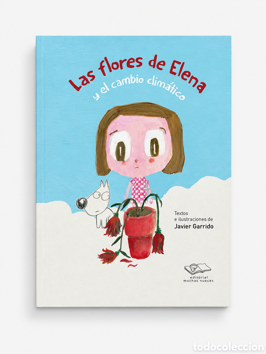 Libros: JAVIER GARRIDO &ndash; LAS FLORES DE ELENA Y EL CAMBIO CLIM&Aacute;TICO &ndash; EDITORIAL MUCHAS NUECES &ndash; LDM