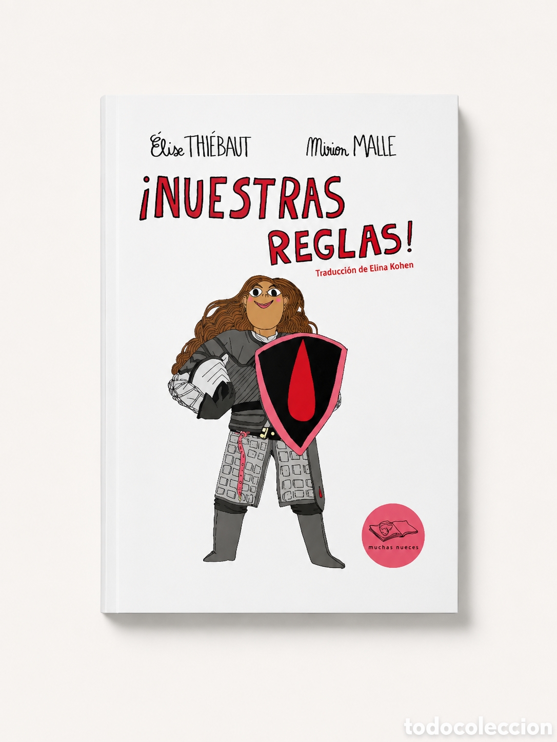 Libros: &Eacute;LISE THI&Eacute;BAUT / MIRION MALLE &ndash; &iexcl;NUESTRAS REGLAS! &ndash; EDITORIAL MUCHAS NUECES &ndash; LDM