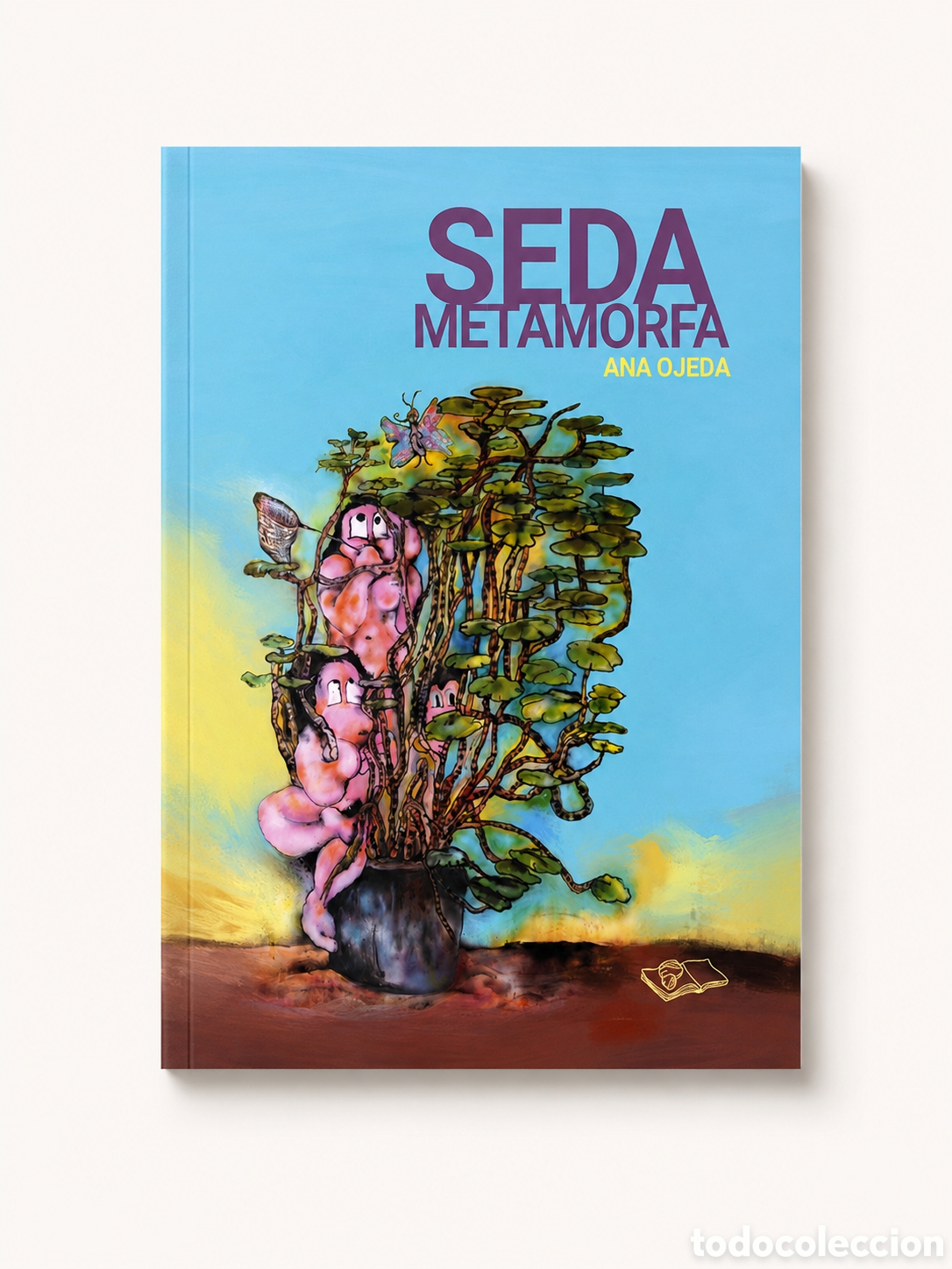 Libros: ANA OJEDA &ndash; SEDA METAMORFA &ndash; EDITORIAL MUCHAS NUECES &ndash; LDM