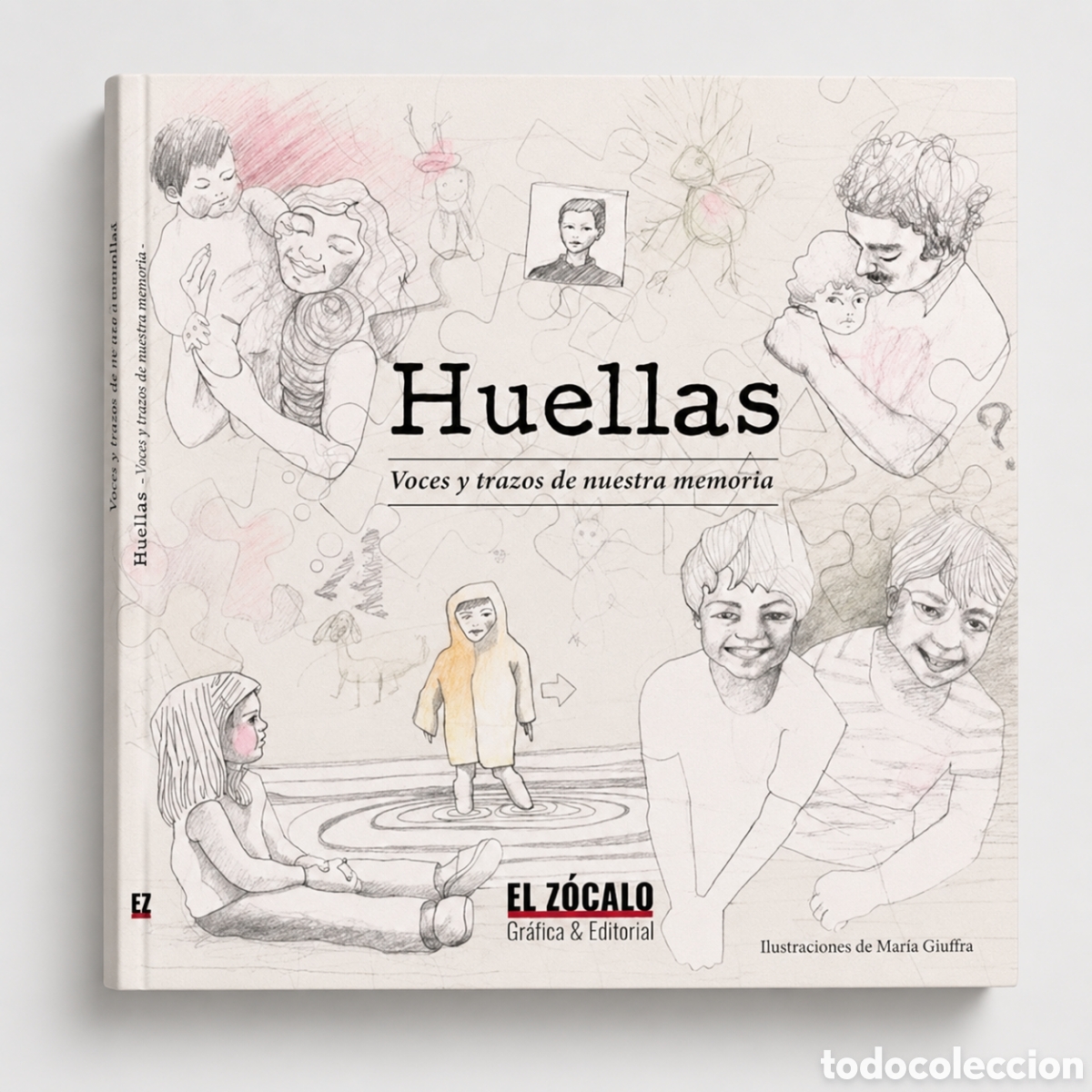 Libros: VV. AA. &ndash; HUELLAS. VOCES Y TRAZOS DE NUESTRA MEMORIA &ndash; EL Z&Oacute;CALO GR&Aacute;FICA & EDITORIAL / EZ &ndash; LDM
