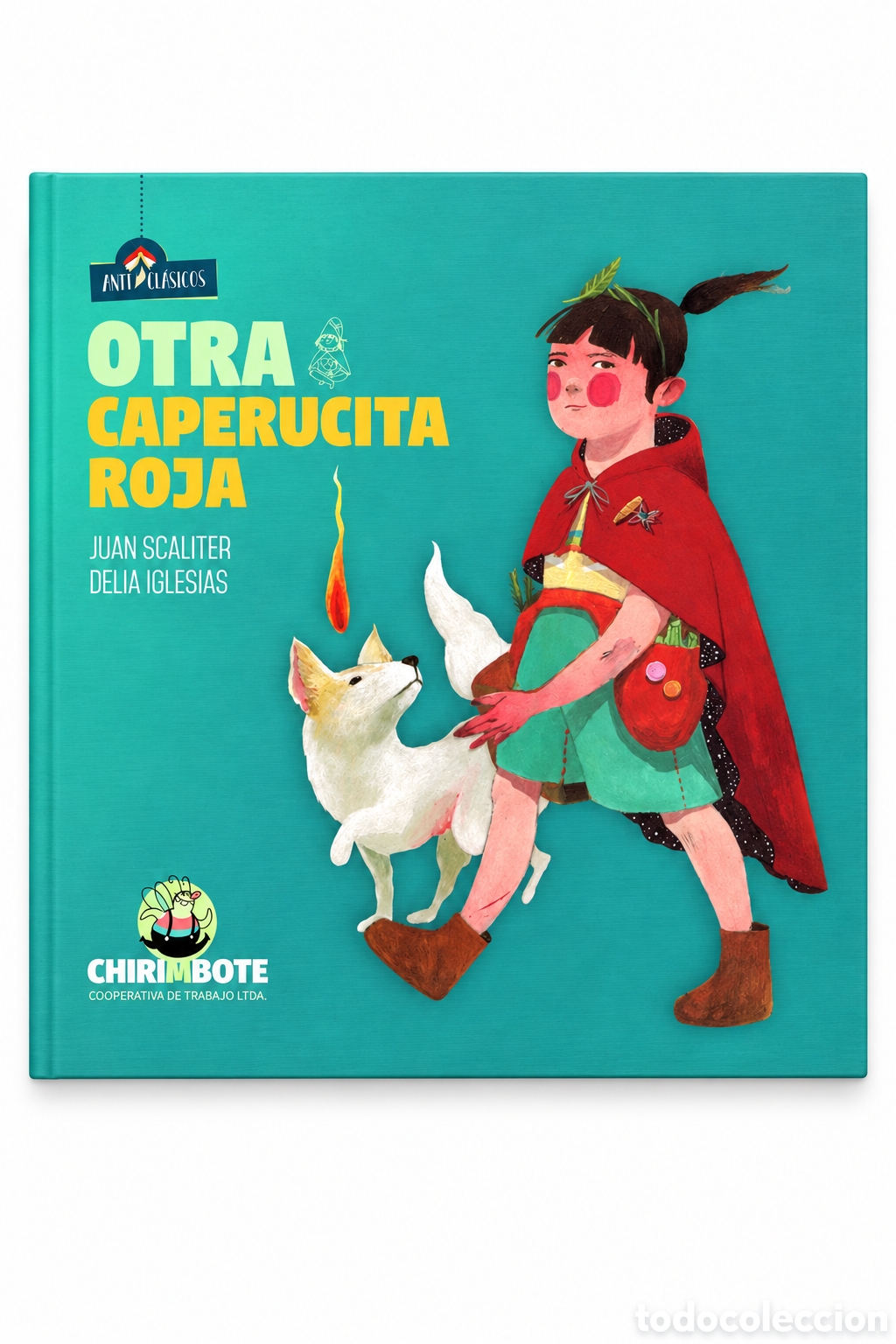 Libros: JUAN SCALITER / DELIA IGLESIAS &ndash; OTRA CAPERUCITA ROJA &ndash; CHIRIMBOTE &ndash; LMD