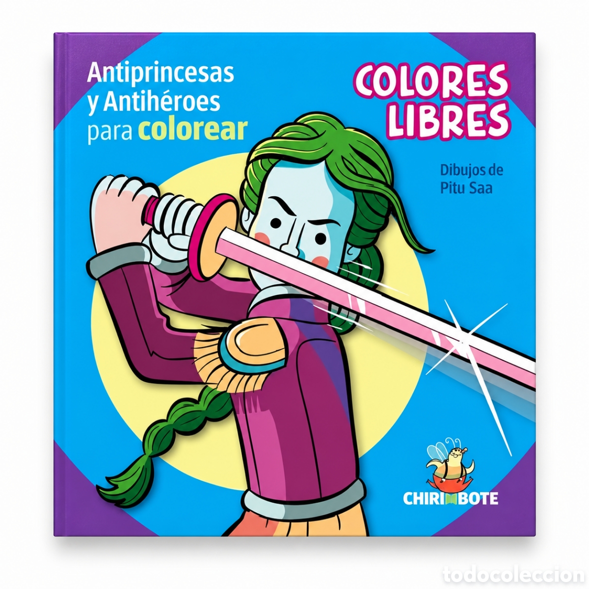 Libros: PITU SA&Aacute; &ndash; COLORES LIBRES. ANTIPRINCESAS Y ANTIH&Eacute;ROES PARA COLOREAR &ndash; CHIRIMBOTE &ndash; LMD