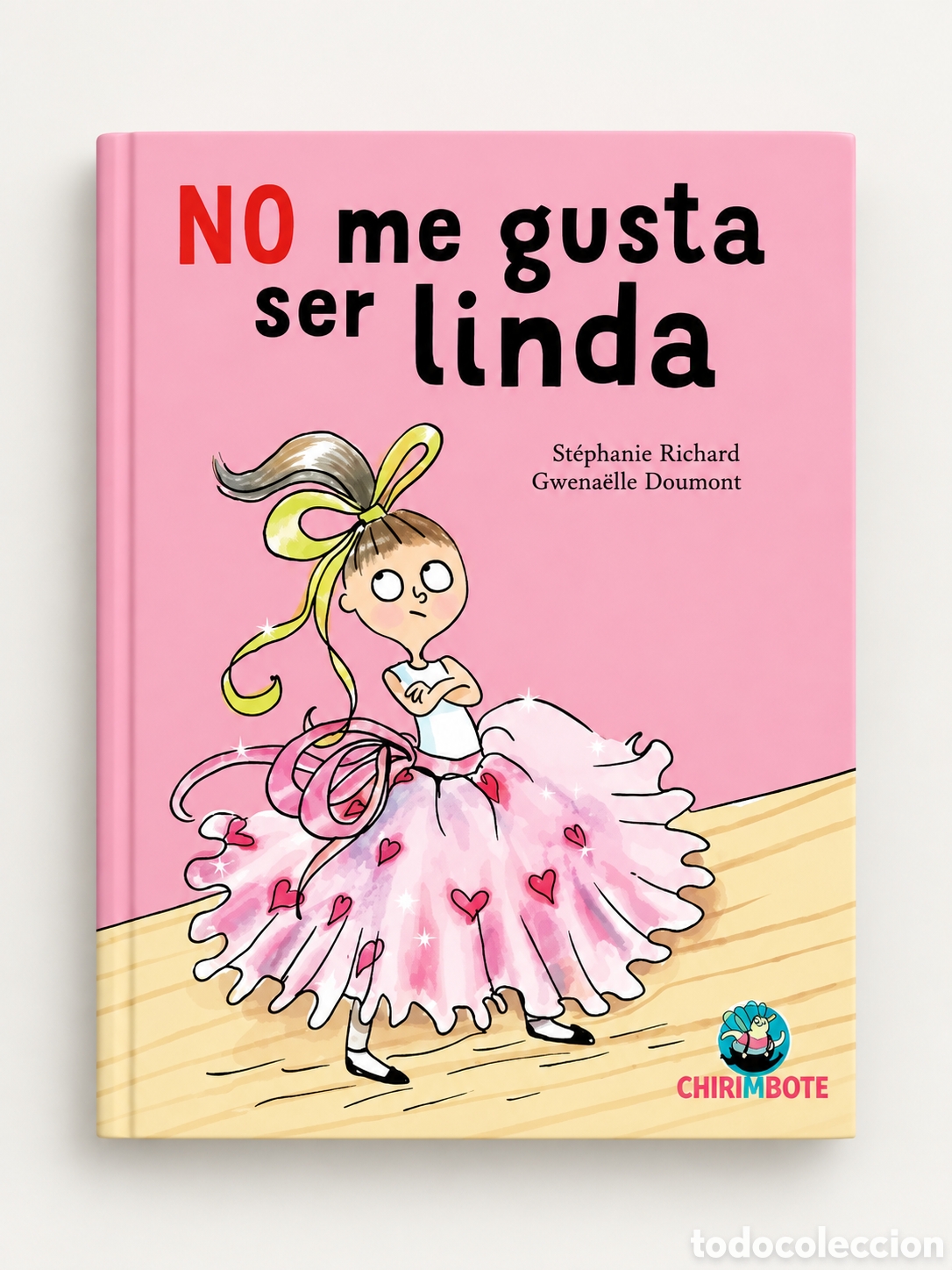 Libros: ST&Eacute;PHANIE RICHARD / GWENA&Euml;LLE DOUMONT &ndash; NO ME GUSTA SER LINDA &ndash; CHIRIMBOTE &ndash; LMD