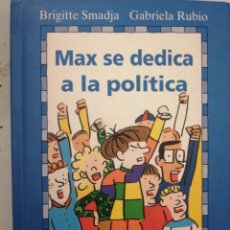 Libros: MAX SE DEDICA A LA POLÍTICA. GAVIOTA JUNIOR
