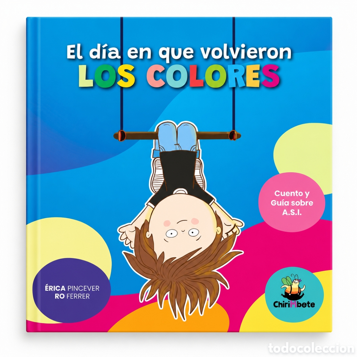 Libros: &Eacute;RICA PINCEVER / RO FERRER &ndash; EL D&Iacute;A EN QUE VOLVIERON LOS COLORES &ndash; CHIRIMBOTE &ndash; LMD