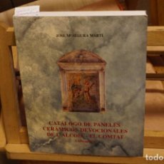 Libros: SEGURA MARTI JOSE Mº.CATALOGO DE PANELES CERAMICOS DEVOCIONALES DE L´ALCOIA- EL COMTAT(ALICANTE).