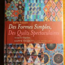 Libros: DES FORMES SIMPLES, DES QUILTS SPECTACULAIRES. KAFFE FASSETT. FRANCÉS. 2010. NUEVO.. Lote 358760900