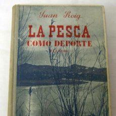 Coleccionismo deportivo: LA PESCA COMO DEPORTE FLUVIAL DE JUAN ROIG ED JUVENTUD 1950