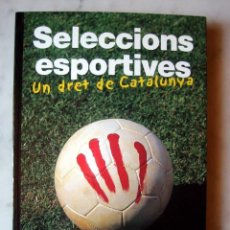 Coleccionismo deportivo: SELECCIONS ESPORTIVES - UN DRET DE CATALUNYA, PER JAUME LLAURADÓ I JORDI FINESTRES. Lote 23082207