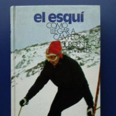 Coleccionismo deportivo: EL ESQUI COMO LLEGAR A CAMPEON - JURGEN KEMMLER - EDITORIAL AEDOS - 1976