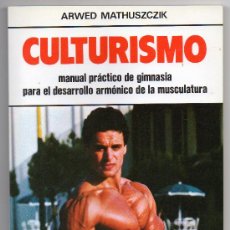 Coleccionismo deportivo: MANUAL DE CULTURISMO - ARWED MATHUSZCZIC. Lote 365068316