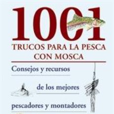 Coleccionismo deportivo: 1001 TRUCOS PARA LA PESCA CON MOSCA - JAY NICHOLS. Lote 41086437
