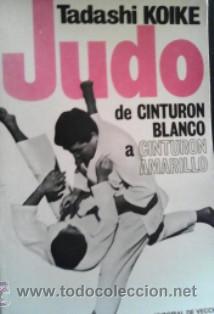 Coleccionismo deportivo: Judo, de cintur&oacute;n blanco a cintur&oacute;n amarillo, Tadashi Koike - Foto 1