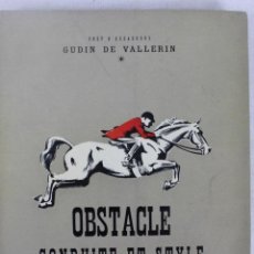 Coleccionismo deportivo: L- 727. OBSTACLE. CONDUITE ET STYLE. GUDIN DE VALLERIN.EDITIONS HENRI NEVEU. PARIS 1950. Lote 45476804