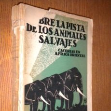 Coleccionismo deportivo: SOBRE LA PISTA DE LOS ANIMALES SALVAJES CACERIAS SUDAN MOZAMBIQUE / JOSE M DE PALLEJA / CAZA. Lote 50091210
