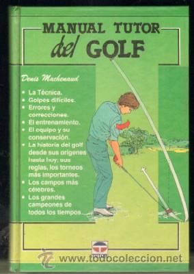Coleccionismo deportivo: MANUAL TUTOR DEL GOLF. MACHENAUD,DENIS A-DEP-577 - Foto 1