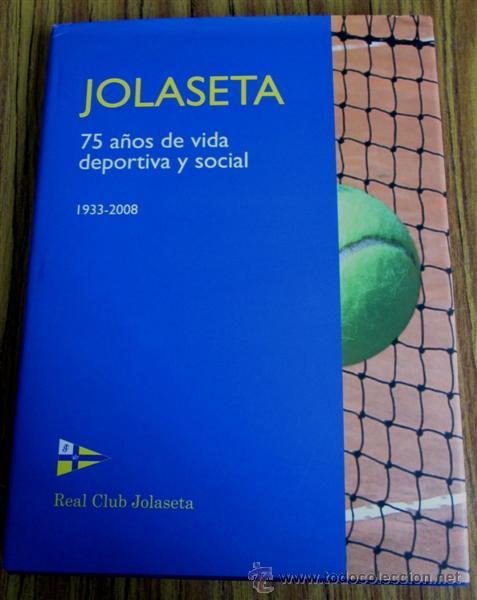 Coleccionismo deportivo: JOLASETA 75 AÑOS DE VIDA DEPORTIVA Y SOCIAL 1933-2008 Texto Ruiz san Millán - Foto 1 - 53209696
