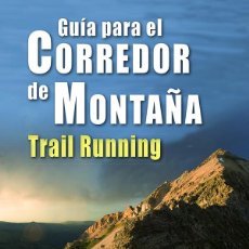 Coleccionismo deportivo: GUÍA PARA EL CORREDOR DE MONTAÑA.TRAIL RUNNING - JEFF GALLOWAY. Lote 57757058