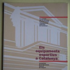 Coleccionismo deportivo: ELS EQUIPAMENTS ESPORTIUS A CATALUNYA - SECRETARIA DE L'ESPORT, 1994, 1ª EDICIÓ (EN CATALÀ, NOU)