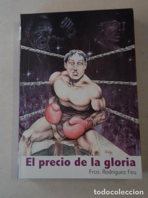Coleccionismo deportivo: BOXEO - EL PRECIO DE LA GLORIA - FRANCISCO RODR&Iacute;GUEZ FEU - Foto 1