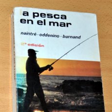 Coleccionismo deportivo: LA PESCA EN EL MAR - DE NAINTRÉ / ODDENINO / BURNAND - EDITORIAL HISPANO EUROPEA - 2ª EDICIÓN 1979